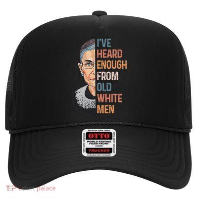 Rbg I've Heard Enough From Old White Funny Women Gifts High Crown Mesh Back Trucker Hat