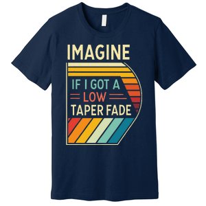 Retro Imagine If I Got A Low Taper Fade Funny Viral Meme Premium T-Shirt