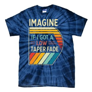 Retro Imagine If I Got A Low Taper Fade Funny Viral Meme Tie-Dye T-Shirt