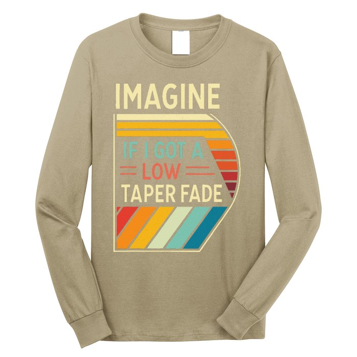 Retro Imagine If I Got A Low Taper Fade Funny Viral Meme Long Sleeve Shirt