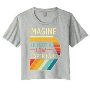 Retro Imagine If I Got A Low Taper Fade Funny Viral Meme Women's Crop Top Tee