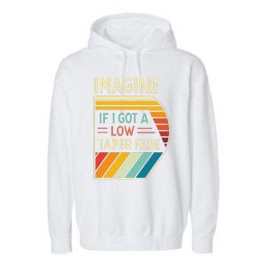 Retro Imagine If I Got A Low Taper Fade Funny Viral Meme Garment-Dyed Fleece Hoodie