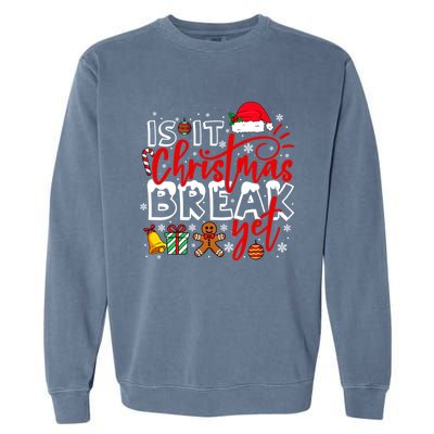 Retro Is It Christmas Break Yet Retro Xmas Winter Saying Gift Garment-Dyed Sweatshirt