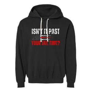 Retro IsnT It Past Your Jail Time American Flag Garment-Dyed Fleece Hoodie