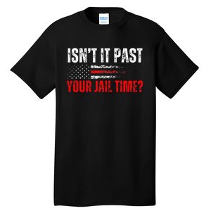 Retro IsnT It Past Your Jail Time American Flag Tall T-Shirt