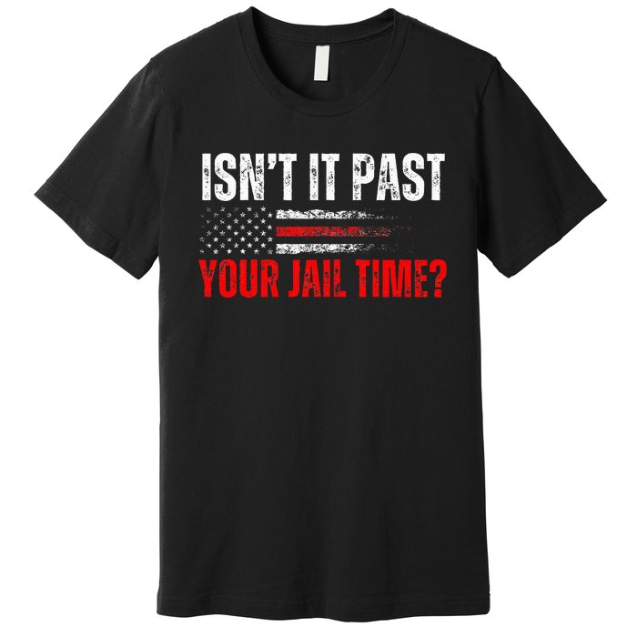 Retro IsnT It Past Your Jail Time American Flag Premium T-Shirt