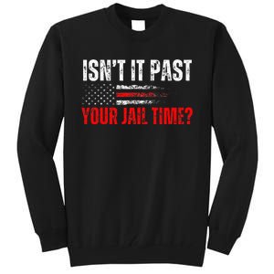 Retro IsnT It Past Your Jail Time American Flag Tall Sweatshirt