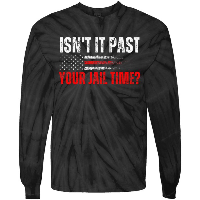 Retro IsnT It Past Your Jail Time American Flag Tie-Dye Long Sleeve Shirt