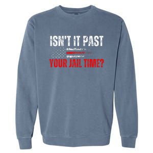 Retro IsnT It Past Your Jail Time American Flag Garment-Dyed Sweatshirt