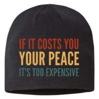 Retro If It Costs You Your Peace Its Too Expensive Sustainable Beanie