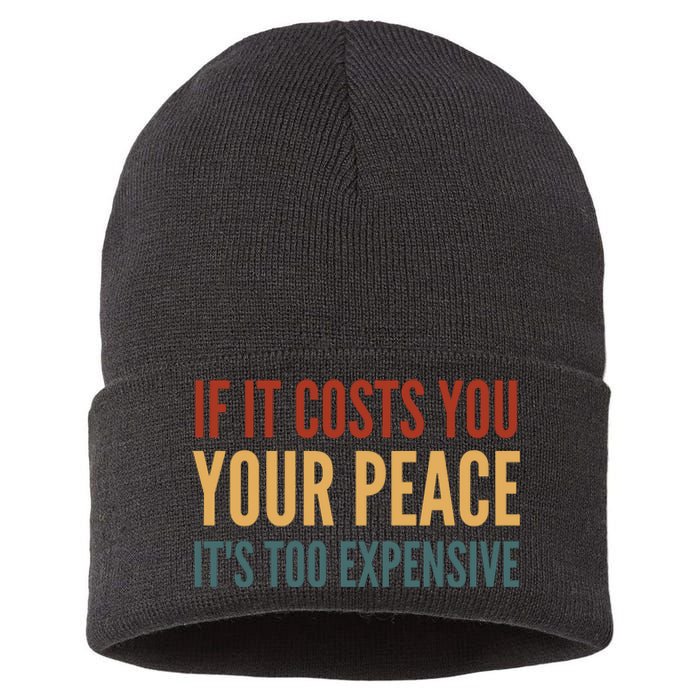 Retro If It Costs You Your Peace Its Too Expensive Sustainable Knit Beanie