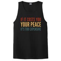 Retro If It Costs You Your Peace Its Too Expensive PosiCharge Competitor Tank