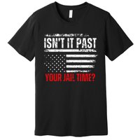 Retro IsnT It Past Your Jail Time Vintage American Flag Premium T-Shirt