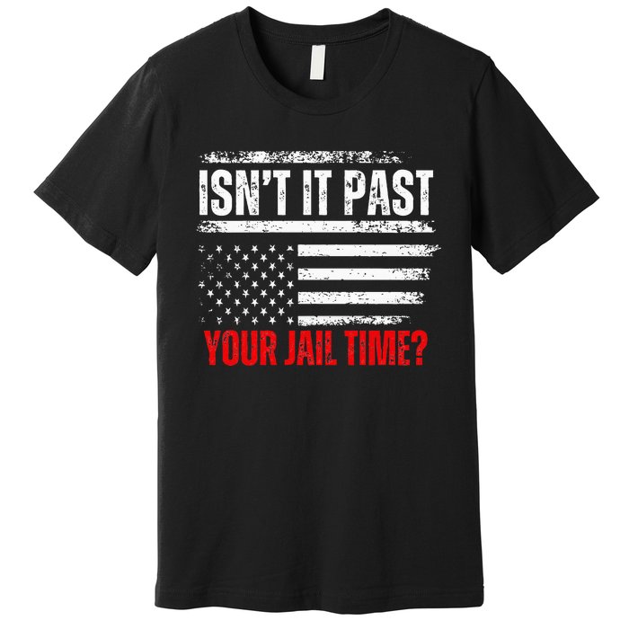 Retro IsnT It Past Your Jail Time Vintage American Flag Premium T-Shirt