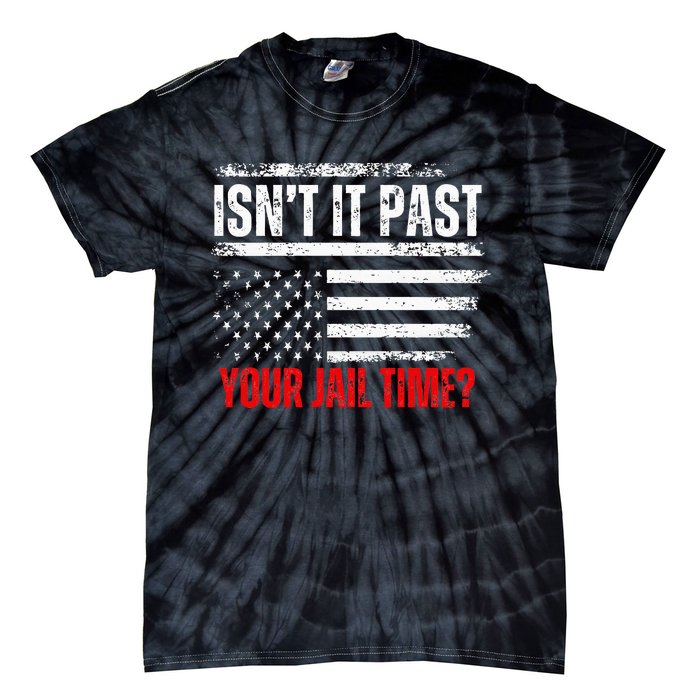 Retro IsnT It Past Your Jail Time Vintage American Flag Tie-Dye T-Shirt