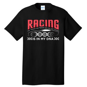 Racing Is In My Dna Because Racecar Drive Dirt Track Racing Funny Gift Tall T-Shirt