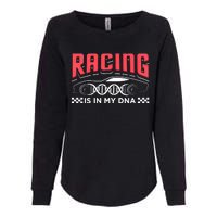 Racing Is In My Dna Because Racecar Drive Dirt Track Racing Funny Gift Womens California Wash Sweatshirt