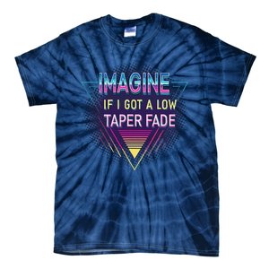 Retro Imagine If I Got A Low Taper Fade Funny Viral Meme Tie-Dye T-Shirt