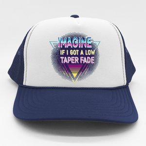 Retro Imagine If I Got A Low Taper Fade Funny Viral Meme Trucker Hat