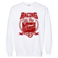 Racing Is In My Blood Garment-Dyed Sweatshirt