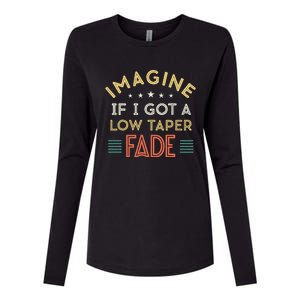 Retro Imagine If I Got A Low Taper Fade Funny Viral Meme Womens Cotton Relaxed Long Sleeve T-Shirt