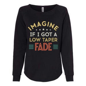 Retro Imagine If I Got A Low Taper Fade Funny Viral Meme Womens California Wash Sweatshirt