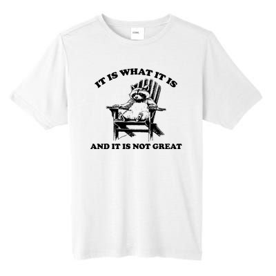 Raccoon It Is What It Is And It Is Not Great Tall Fusion ChromaSoft Performance T-Shirt