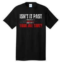 Retro IsnT It Past Your Jail Time Vintage American Flag Tall T-Shirt