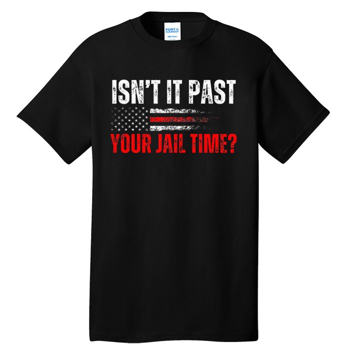 Retro IsnT It Past Your Jail Time Vintage American Flag Tall T-Shirt