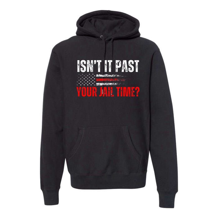 Retro IsnT It Past Your Jail Time Vintage American Flag Premium Hoodie