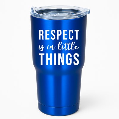 Respect Is In Little Things Gift Tumbler