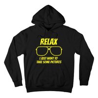 Relax I just want to take some pictures Hoodie