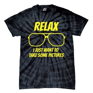 Relax I just want to take some pictures Tie-Dye T-Shirt