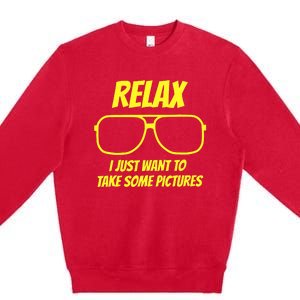 Relax I just want to take some pictures Premium Crewneck Sweatshirt