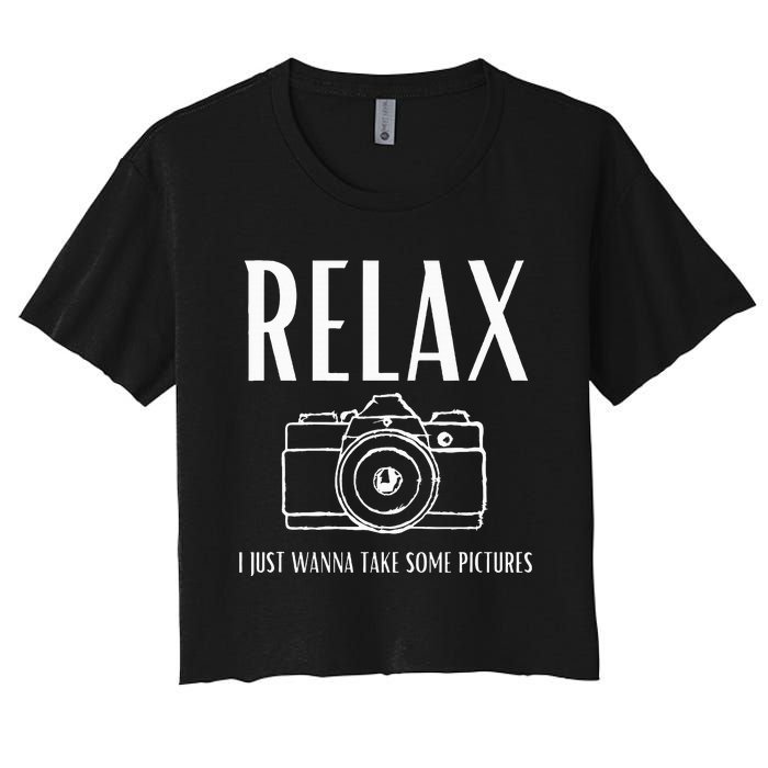 Relax  I just wanna take some pictures  Women's Crop Top Tee