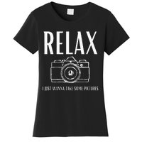 Relax  I just wanna take some pictures  Women's T-Shirt