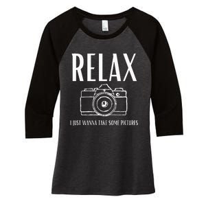 Relax  I just wanna take some pictures  Women's Tri-Blend 3/4-Sleeve Raglan Shirt