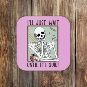 Retro Ill Just Wait Until Its Quiet Skeleton Teachers Coaster