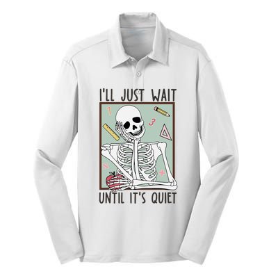 Retro Ill Just Wait Until Its Quiet Skeleton Teachers Silk Touch Performance Long Sleeve Polo