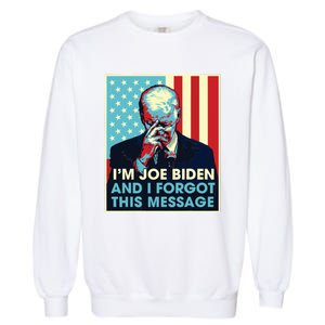 Retro Im Joe Biden And I Forgot This Message Us Flag Garment-Dyed Sweatshirt