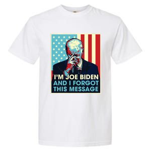 Retro Im Joe Biden And I Forgot This Message Us Flag Garment-Dyed Heavyweight T-Shirt