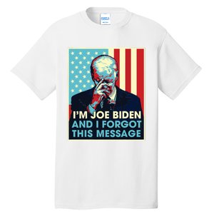 Retro Im Joe Biden And I Forgot This Message Us Flag Tall T-Shirt