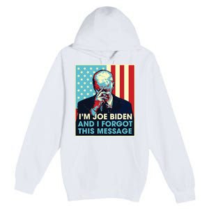 Retro Im Joe Biden And I Forgot This Message Us Flag Premium Pullover Hoodie