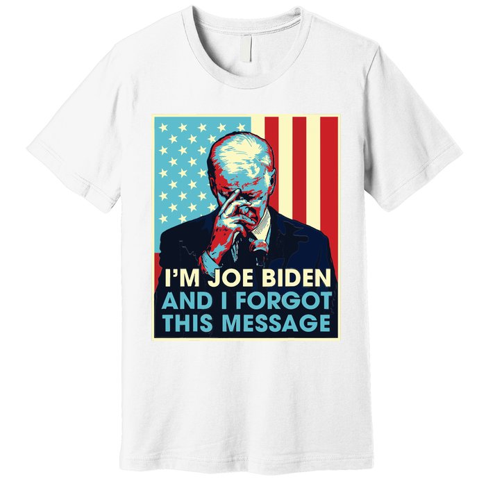 Retro Im Joe Biden And I Forgot This Message Us Flag Premium T-Shirt