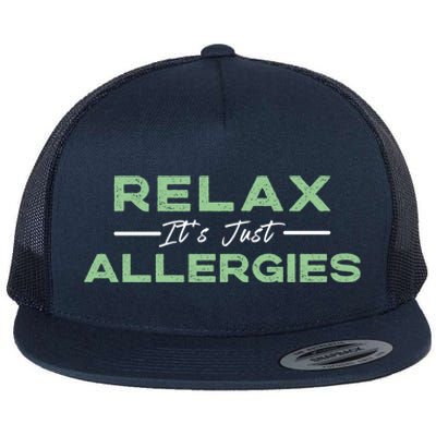 Relax It's Just Allergies Gift Hygiene Social Distancing Gift Flat Bill Trucker Hat