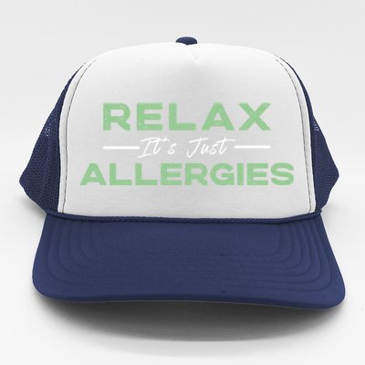 Relax It's Just Allergies Gift Hygiene Social Distancing Gift Trucker Hat