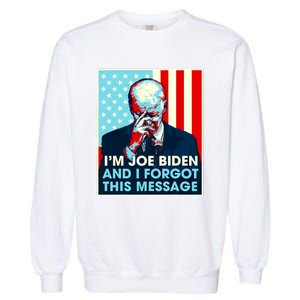 Retro Im Joe Biden And I Forgot This Message Us Flag Garment-Dyed Sweatshirt