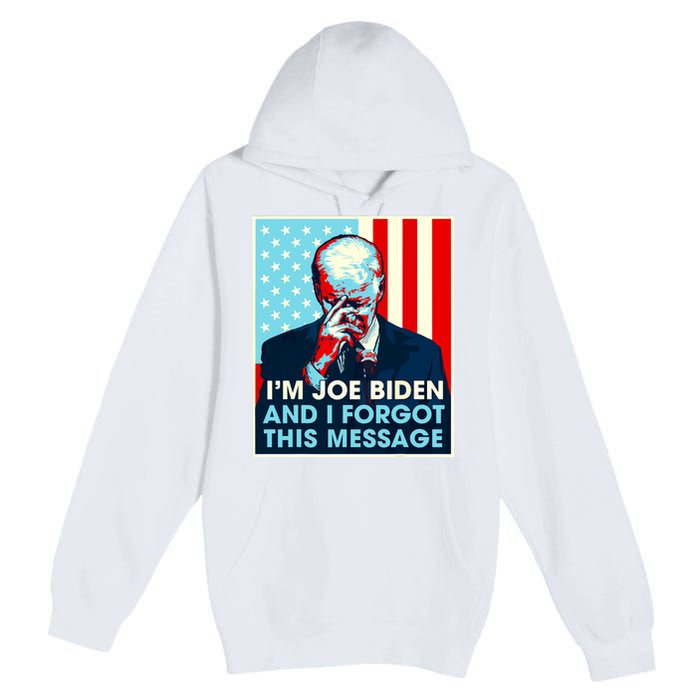 Retro Im Joe Biden And I Forgot This Message Us Flag Premium Pullover Hoodie