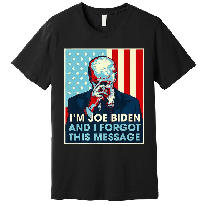 Retro I'm Joe Biden And I Forgot This Message US Flag Premium T-Shirt