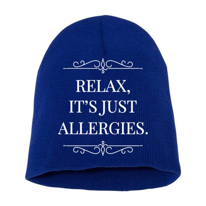 Relax It's Just Allergies Funny Sarcastic Gift Short Acrylic Beanie